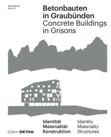 Betonbauten in Graub�nden - Concrete Buildings in Grisons: Identit�t - Materialit�t - Konstruktion / Identity - Materiality - Construction 395553488X Book Cover