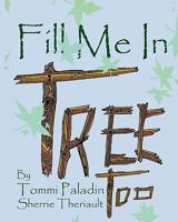 Fill Me in Tree, Too 1453886788 Book Cover