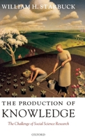 The Production of Knowledge: The Challenge of Social Science Research 0199288534 Book Cover
