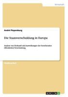 Die Staatsverschuldung in Europa: Analyse von Herkunft und Auswirkungen der bestehenden �ffentlichen Verschuldung 3656539065 Book Cover