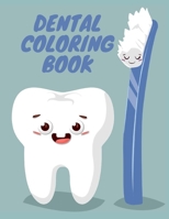 Dental Coloring book: Coloring Book For Kids_Girls And Boys To Build Hand-Eye Coordination, Stimulate Problem-Solving Skills, Relax, And Have Fun With coloring dental and Adorable dentists. B08T46RDYQ Book Cover