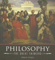 Philosophy: The Great Thinkers 1841937029 Book Cover