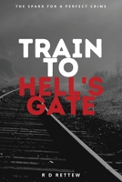 TRAIN TO HELL'S GATE 1545623368 Book Cover