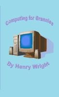 Computing for Grannies 1409287572 Book Cover