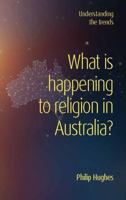 What is happening to religion in Australia?: Understanding the trends 0648982270 Book Cover