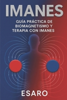 Imanes: Guía Práctica de Biomagnetismo y Terapia con Imanes B0FGJXVS8N Book Cover