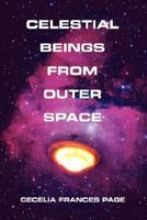 Celestial Beings From Outer Space 0595477968 Book Cover