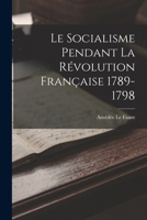 Le Socialisme Pendant la Révolution Française 1789-1798 1017898391 Book Cover