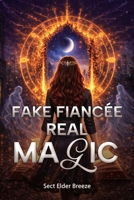 Fake Fiancée, Real Magic: A Billionaire Romantic Comedy Book 1 B0FJ6TDHNP Book Cover