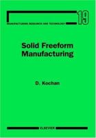 Solid Freeform Manufacturing (Manufacturing Research and Technology) 044489652X Book Cover