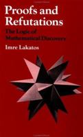 Proofs and Refutations: The Logic of Mathematical Discovery 0521290384 Book Cover