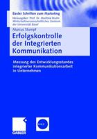 Erfolgskontrolle Der Integrierten Kommunikation: Messung Des Entwicklungsstandes Integrierter Kommunikationsarbeit in Unternehmen 3409034471 Book Cover