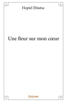 Une fleur sur mon coeur (French Edition) 2334037737 Book Cover