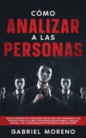 Cómo Analizar A Las Personas: Técnicas secretas de la psicología oscura para leer rápidamente a las personas como a un libro, con manipulación ... mental para protegerte. 1915470781 Book Cover
