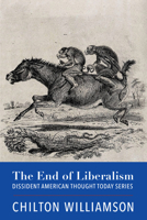 The End of Liberalism 1587312190 Book Cover