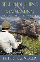 Self-Publishing and Marketing from the Trenches 1936076063 Book Cover