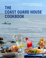 The Coast Guard House Cookbook: 100 Recipes from One of New England's Most Iconic Restaurants 0847878279 Book Cover