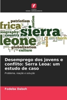 Desemprego dos jovens e conflito: Serra Leoa: um estudo de caso (Portuguese Edition) 6206962369 Book Cover