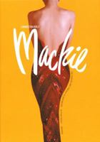 Unmistakably Mackie: The Fashion and Fantasy of Bob Mackie 0789306522 Book Cover