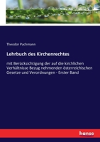 Lehrbuch des Kirchenrechtes: mit Berücksichtigung der auf die kirchlichen Verhältnisse Bezug nehmenden österreichischen Gesetze und Verordnungen - 3348082544 Book Cover