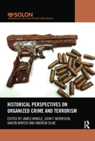Historical Perspectives on Organized Crime and Terrorism (Routledge SOLON Explorations in Crime and Criminal Justice Histories) 0367482185 Book Cover