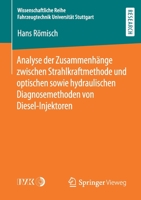 Analyse der Zusammenhänge zwischen Strahlkraftmethode und optischen sowie hydraulischen Diagnosemethoden von Diesel-Injektoren (Wissenschaftliche ... Universität Stuttgart) (German Edition) 3658281553 Book Cover