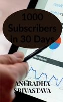1000 Subscribers in 30 Days B09Y1ZG8LS Book Cover