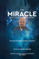 The MIRACLE: How to control epileptic seizures. B0BV1PRJ8D Book Cover