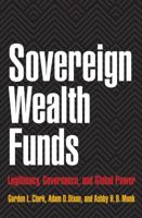 Sovereign Wealth Funds: Legitimacy, Governance, and Global Power 0691142297 Book Cover