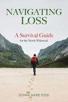 Navigating Loss: A Survival Guide for the Newly Widowed 0999901605 Book Cover