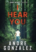 I Hear You (Jonny Mendez Series #2) 1968101012 Book Cover