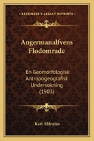 Angermanalfvens Flodomrade: En Geomorfologisk-Antropogeografisk Undersokning (1903) 1143061268 Book Cover