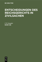 Entscheidungen Des Reichsgerichts in Zivilsachen (Entscheidungen Des Reichsgerichts in Zivilsachen, 128) 3112334752 Book Cover