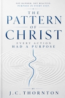 The Pattern of Christ: Every Action Had a Purpose B0GW8SJW7G Book Cover