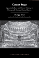 Center Stage: Operatic Culture and Nation Building in Nineteenth-Century Central Europe 1557536759 Book Cover