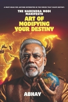 The Narendra Modi Manifesto : Art of Modifying Your Destiny: Bold Transformation Blueprint to Overcome Limiting Beliefs. Unlocking Your Potential for Personal Growth and Success. B0CN71S6YQ Book Cover