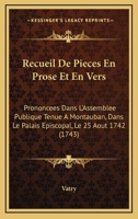 Recueil De Pieces En Prose Et En Vers: Prononcees Dans L'Assemblee Publique Tenue A Montauban, Dans Le Palais Episcopal, Le 25 Aout 1742 (1743) 1166312917 Book Cover