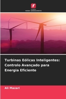 Turbinas Eólicas Inteligentes: Controlo Avançado para Energia Eficiente (Portuguese Edition) 6209544347 Book Cover