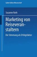 Marketing Von Reiseveranstaltern: Die Stimmung ALS Erfolgsfaktor 3824470942 Book Cover
