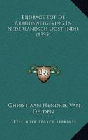 Bijdrage Tot De Arbeidswetgeving In Nederlandsch Oost-Indie (1895) 1167542347 Book Cover