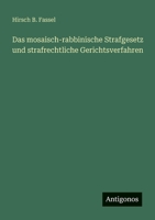 Das mosaisch-rabbinische Strafgesetz und strafrechtliche Gerichtsverfahren (German Edition) 3386139825 Book Cover