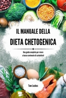 Il manuale della dieta chetogenica: Una guida completa per vivere a basso contenuto di carboidrati (Italian Edition) B0CJWZDYF2 Book Cover