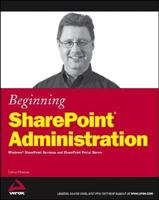Beginning SharePoint 2007 Administration: Windows SharePoint Services 3.0 and Microsoft Office SharePoint Server 2007 0470125292 Book Cover
