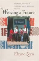 Weaving a Future: Tourism, Cloth, and Culture on an Andean Island 0877459169 Book Cover