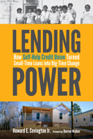 Lending Power: How Self-Help Credit Union Turned Small-Time Loans into Big-Time Change 0822369699 Book Cover