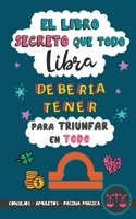 El libro secreto que todo Libra debería tener para triunfar en todo: oróscopo Libra: consejos, dinero, amor, amuletos y más. Libro Libra. Un regalo para Zodiaco Libra 8411744167 Book Cover