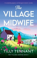 The Village Midwife: A completely gorgeous and feel-good romantic comedy 1836186215 Book Cover