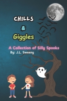 Chills & Giggles: A Collection of Silly Spooks and Stories Perfect for Kids! B0DS69WYM7 Book Cover
