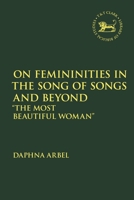 On Femininities in the Song of Songs and Beyond: "The Most Beautiful Woman" 0567700097 Book Cover