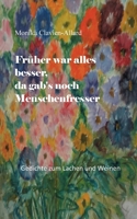 Früher war alles besser, da gab's noch Menschenfresser: Gedichte zum Lachen und Weinen 3756276058 Book Cover